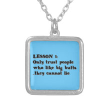 LESSON ONE ONLY TRUST PEOPLE WHO LOVE BIG BUTTS TH NECKLACE