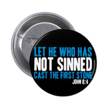 Let He Who Has Not Sinned Cast the First Stone Pins