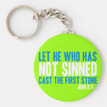 Let He Who Has Not Sinned Cast the First Stone Key Chains