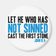 Let He Who Has Not Sinned Cast the First Stone Refrigerator Magnet