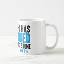 Let He Who Has Not Sinned Cast the First Stone Coffee Mug