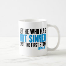 Let He Who Has Not Sinned Cast the First Stone Coffee Mugs