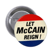 Let McCain Reign Pinback Button