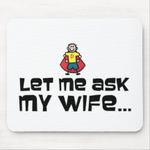 Let Me Ask My Wife... Mouse Pads