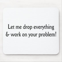 Let me drop everything mouse pads