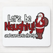 Let's be Naughty and Save Santa the Trip Mousepad
