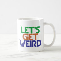 Lets get weird mug