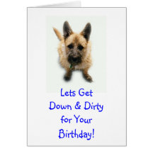 Lets GetDown & Dirtyfor YourBirthday! Greeting Cards