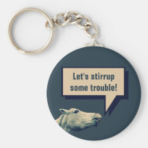 Let's Stirrup Some Trouble! Key Chains