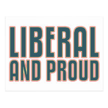 Liberal and Proud Postcard
