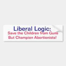 Liberal Logic; Save the Children from Guns, Bumper Sticker