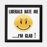 LIBERALS HATE ME MAGNET