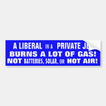 LIBERALS IN PRIVATE JETS BURN A LOT OF GAS! BUMPER STICKER