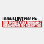 Liberals Love Poor People Bumper Sticker
