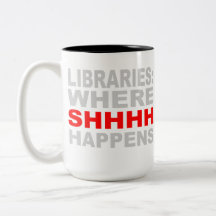 Libraries Where SHHH Happens Librarian Study Gift Coffee Mugs
