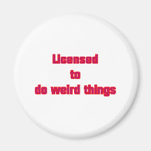 Licenced to do weird things kühlschrankmagnete