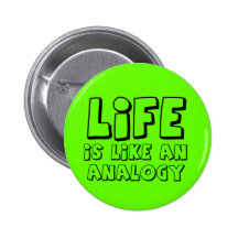 Life Analogy Funny Button Humour