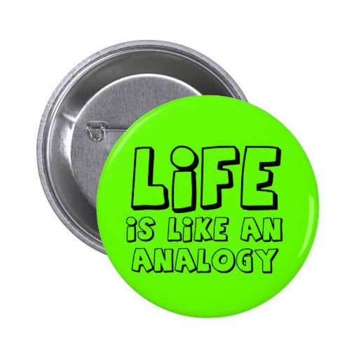 Life Analogy Funny Button Humour