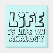 Life Analogy Funny Magnet Humour