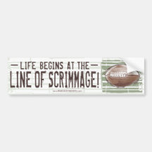 Life Begins At The Line Of Scrimmage! Bumpersticke Bumper Stickers
