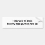 life blows bumper sticker