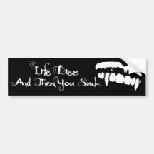 Life Dies And Then You Suck Bumper Sticker