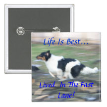 Life Is Best...,Lived  In The Fast Lane Pinback Buttons