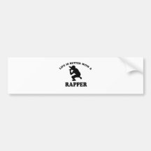 Life is better with a Rapper Bumper Stickers