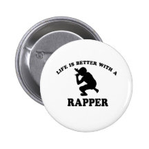 Life is better with a Rapper Buttons