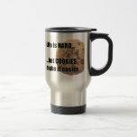 Life is HARD but COOKIES make it easier travel mug
