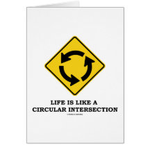 Life Is Like A Circular Intersection (Sign Humour) Greeting Cards