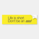 Life is Short Bumper Stickers