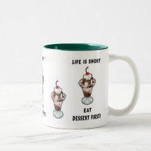 Life Is Short Eat Dessert First Mug