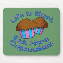 Life is Short, Eat More Cupcakes! Mousepads