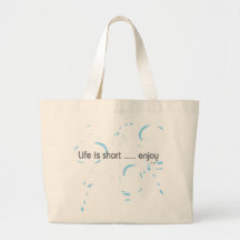 Life is short ... enjoy tote bag