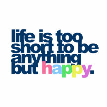 Life is too short to be anything but happy. acrylic cut outs