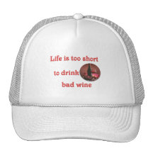 Life is too short to drink bad wine hat