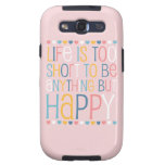 Life's Short Be Happy Samsung Galaxy S3 Cases