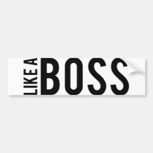 LIKE a BOSS Bumper Sticker