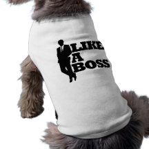 Like a Boss Doggie T Shirt