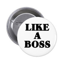 Like a BOSS Pinback Button