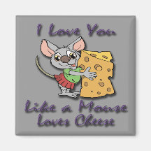 Like A Mouse Loves Cheese Refrigerator Magnet