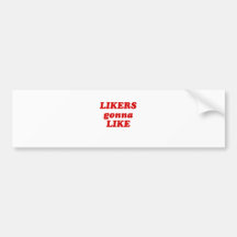 Likers Gonna Like Bumper Sticker