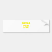 Likers Gonna Like Bumper Stickers