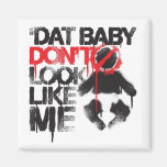Lil Jon "Shawty Putt- Dat Baby Don't Look Like Me" Fridge Magnet