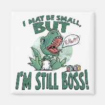 Lil' T Rex Small But Still Boss Refrigerator Magnets