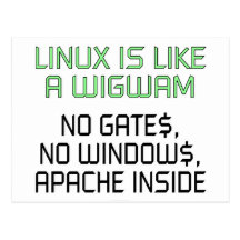 Linux is like a wigwam. No gates, no windows... Post Card