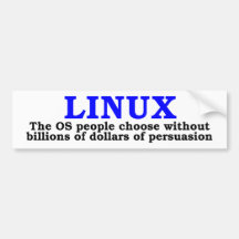 Linux. The OS people choose... Bumper Stickers