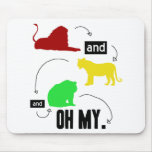 lions and tigers and bears OH MY mousepad