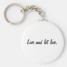 Live and let live. keychains